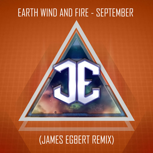 Earth Wind & Fire - September (James Egbert Remix) : Classic Song Gets Electro House Bootleg Remix [FREE DOWNLOAD]