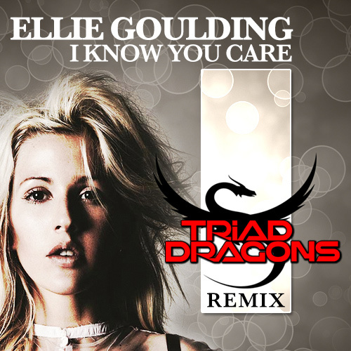 Ellie Goulding - I Know You Care (Triad Dragons Remix) : Indie / Progressive House Remix [Thissongissick.com Premiere] [Free Download]