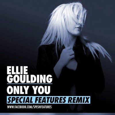 Ellie Goulding – Only You (Special Features Remix)
