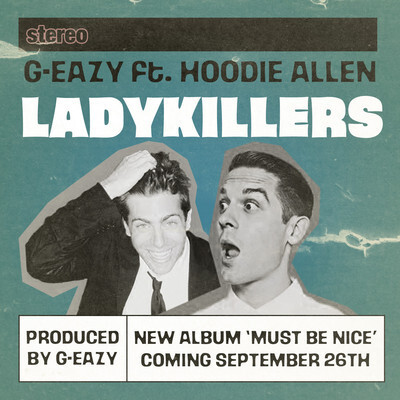 G-Eazy - Lady Killers (Ft. Hoodie Allen) : Fresh Hip-Hop Collaboration