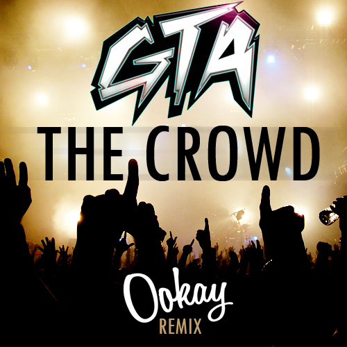 GTA - The Crowd (Ookay Remix) : Huge Festival Trap / Hardstyle Remix [Free Download]