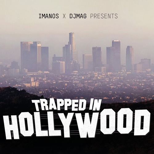 Imanos – Trapped In Hollywood Mix : Trap / Electro Mix Filled with Unreleased Tracks [Free Download]