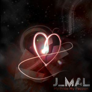 J_Mal - My Pride My Passion : New Chill Hip Hop / R&B Mixtape