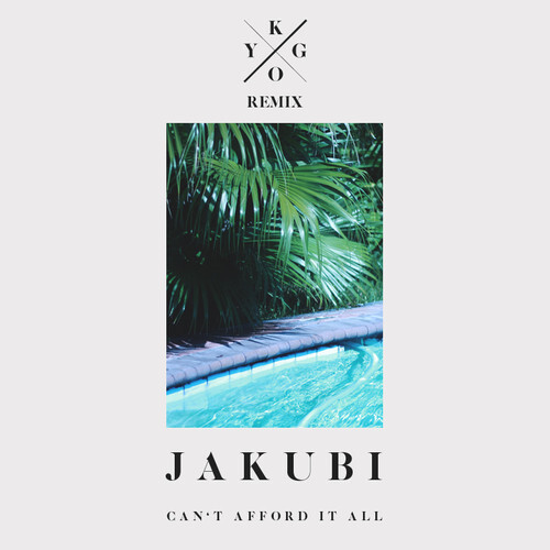 Jakubi - Can't Afford It All (Kygo Remix) : Must Hear Chill House / Indie Remix [Free Download]