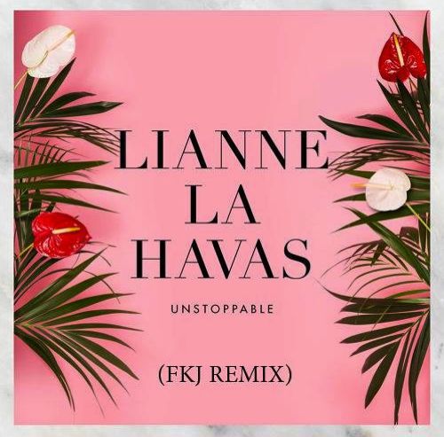 Lianne La Havas - Unstoppable (FKJ Remix) : Must Hear Song
