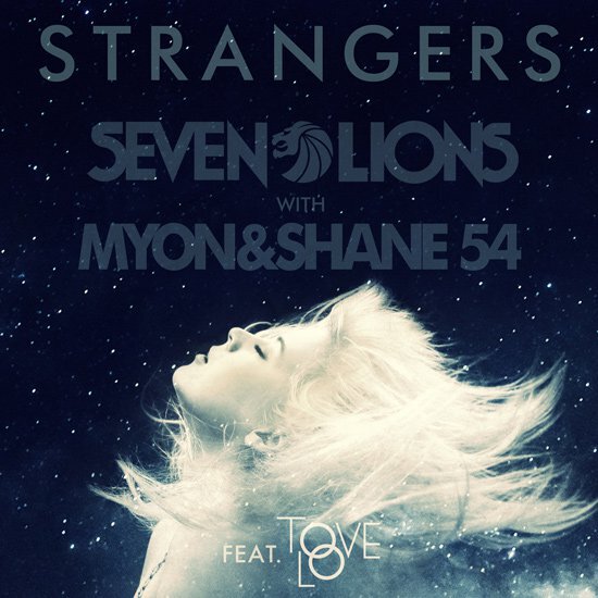Listen: Seven Lions﻿ & Myon and Shane 54﻿ "Strangers" ft. Tove Lo : Melodic Trance / Dubstep Collaboration