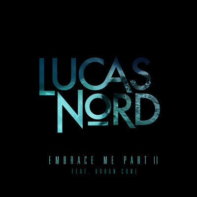 Lucas Nord - Embrace Me part II (feat. Urban Cone) : Must Hear Progressive House from Rising Swedish Producer [TSIS PREMIERE]