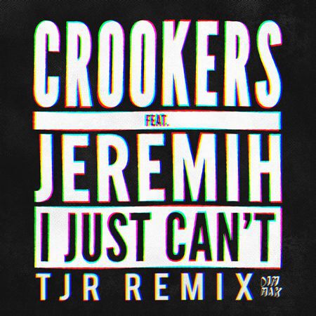 [PREMIERE] Crookers - I Just Can't (Feat. Jeremih) (TJR Remix) : Massive Electro House Remix [Free Download]