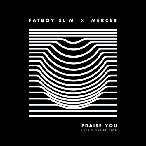 [PREMIERE] Fatboy Slim X Mercer - Praise You (Late Night Edition) : Massive Electro House Remix [Free Download]