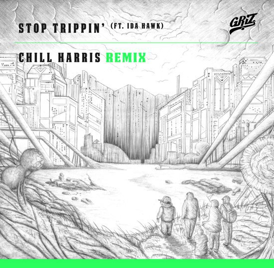 [PREMIERE] Kill Paris Releases First Song As Chill Harris : GRiZ - Stop Trippin' Ft. Ida Hawk (Chill Harris Remix)