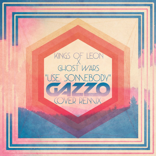 [PREMIERE] Kings of Leon X Ghost Wars - Use Somebody (Gazzo Cover Remix) : Indie / Progressive House Remix [Free Download]