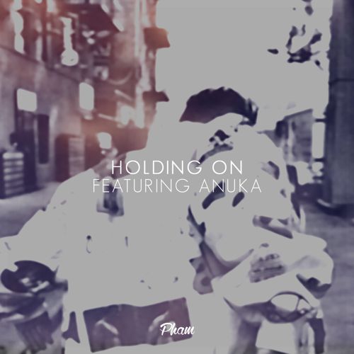 [PREMIERE] Pham - Holding On : Future Bass / Indie