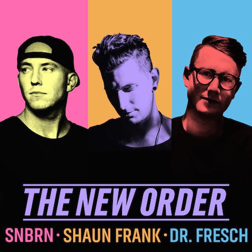 [PREMIERE] SNBRN x Shaun Frank x Dr. Fresch - The New Order : Massive House Collaboration + Tour