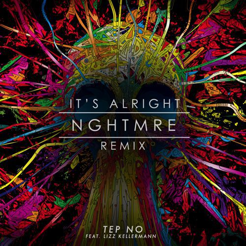 [PREMIERE] Tep No - It's Alright (NGHTMRE Remix) : Melodic Future Bass [Free Download]