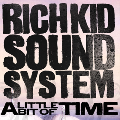 Real Sick Chill Upbeat Rap/Pop Song: Rich Kid Soundsystem - A Little Bit of Time