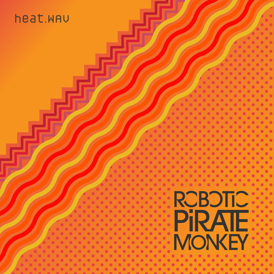 Robotic Pirate Monkey - heat.wav [EP] : Must Hear Free Dubstep / Funk /  Bass Music EP