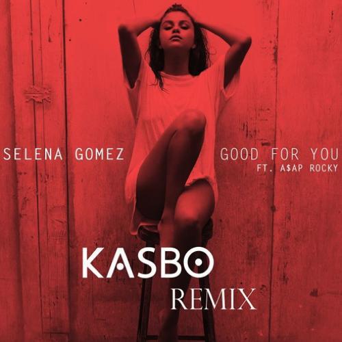Selena Gomez - Good For You (KASBO Remix) (FT. A$AP Rocky) : Surprisingly Incredible Future Bass Remix