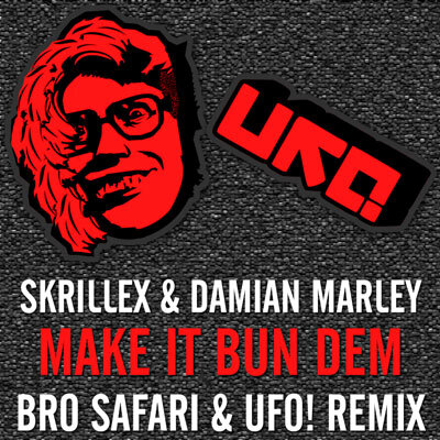 Skrillex feat. Damian Marley - Make It Bun Dem (Bro Safari & UFO! Remix) : Bass Heavy Trap / Dub Reggae Remix