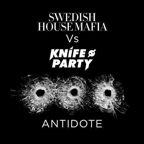 Swedish House Mafia and Knife Party - Antidote (Final Version) (2 Versions) : Must Hear High Energy House / Electro BANGER