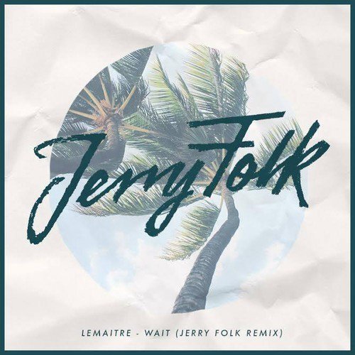 [TSIS PREMIERE] Lemaitre - Wait (Jerry Folk Remix) : Indie / Chill House Remixi [Free Download]