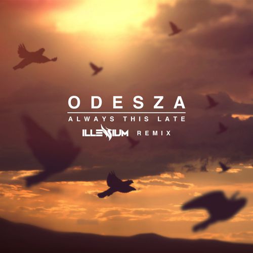 [TSIS PREMIERE] ODESZA - Always This Late (Illenium Remix) : Future Bass / Electro-Soul [Free Download]