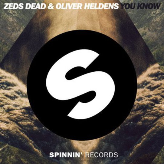 Zeds Dead Oliver Heldens You Know Spinnin